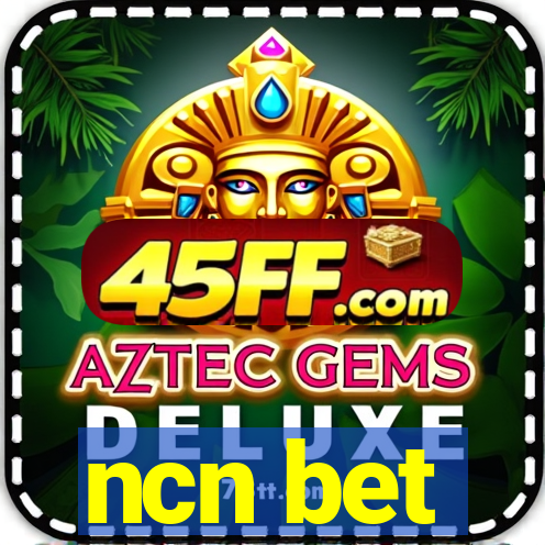 ncn bet